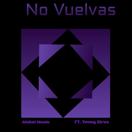 No Vuelvas ft. Young Xirox | Boomplay Music