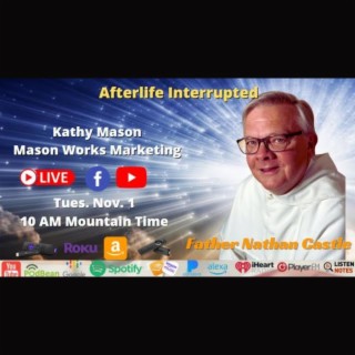 Afterlife, Interrupted: Helping Souls Cross Over with Father Nathan Castle
