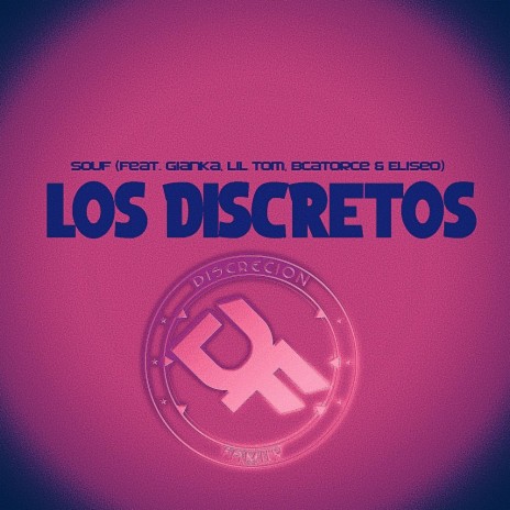 Los Discretos (feat. Gianka, Lil Tom, BCatorce & Eliseo) | Boomplay Music