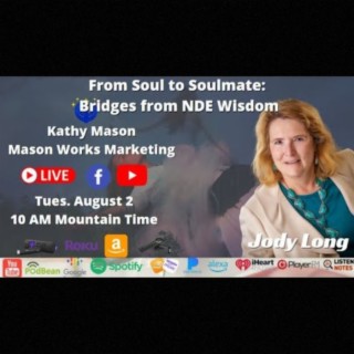From Soul to Soulmate: Bridges from Near Death Experience Wisdom with Jody Long