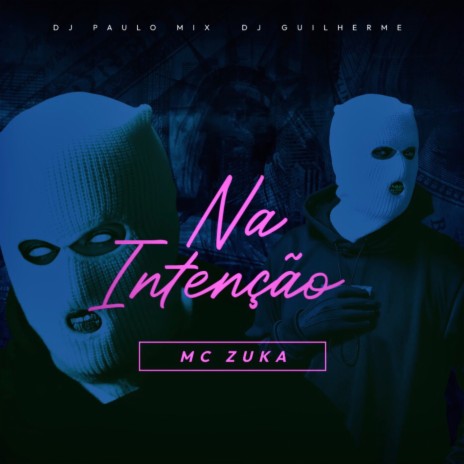 Na Intenção ft. DJ Guilherme & MC Zuka | Boomplay Music