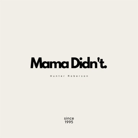 Mama Didn't | Boomplay Music