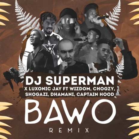 Bawo (feat. Luxonic Jay, Wizdom, Chogzy, Shogazi, Dhamani & Captain Hood) (Remix) | Boomplay Music