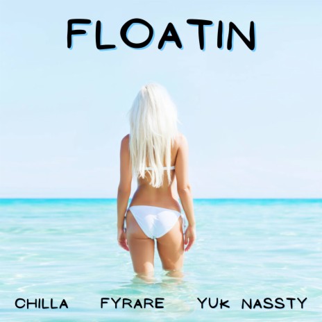 Floatin ft. Fyrare & Yuk Nassty | Boomplay Music