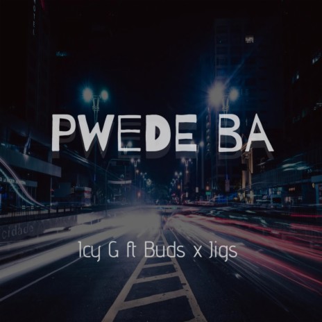 Pwede Ba ft. Buds & Jigs | Boomplay Music