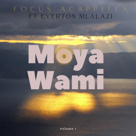 Moya Wami ft. Everton Mlalazi | Boomplay Music