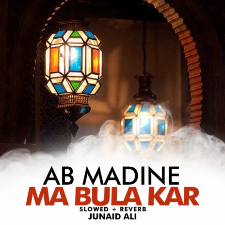 Ab Madine Ma Bula Kar Lofi | Boomplay Music