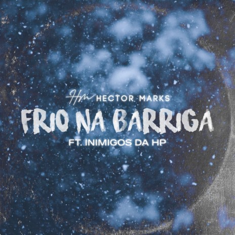 Frio na Barriga ft. Inimigos Da HP | Boomplay Music