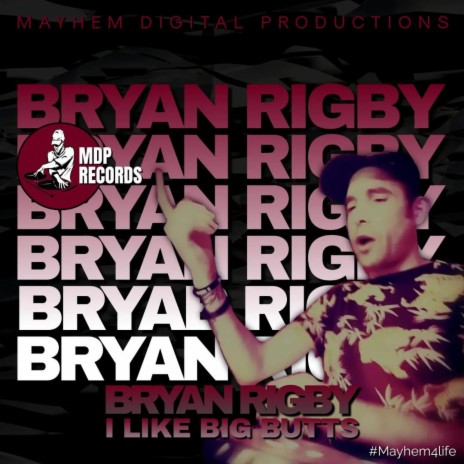 I Like Big Butts ft. Bryan Rigby