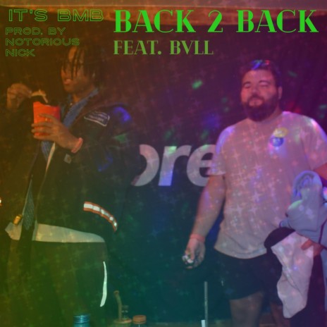 Back 2 Back ft. Notorious Nick & BVLL | Boomplay Music