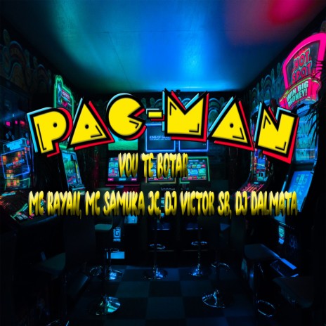 PACMAN - VOU TE BOTAR ft. DJ Dalmata, Dj Victor SB & Mc Samuka JC