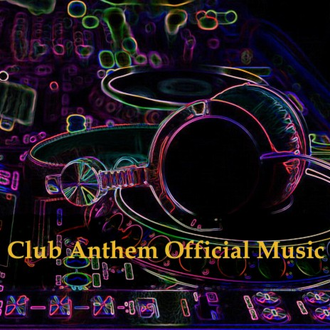Club Anthem Official Music | Boomplay Music