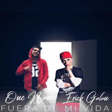 Fuera De Mi Vida (feat, Erick Galán) | Boomplay Music