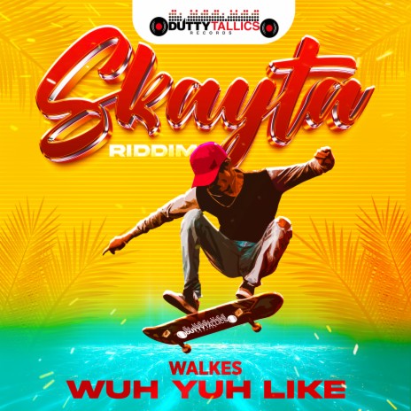 Wuh Yuh Like (Skayta Riddim) | Boomplay Music