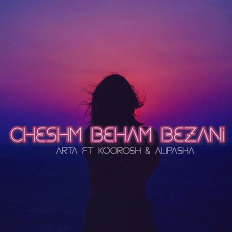 cheshm beham bezani ft. Koorosh & Alipasha | Boomplay Music