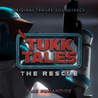 Tukk Tales: The Rescue (Original Trailer Soundtrack)