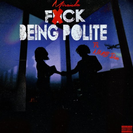 Fuck Being Polite ft. NMB DAN