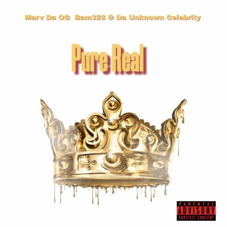 Pure Real ft. Marv Da OG & Da Unknown Celebrity | Boomplay Music