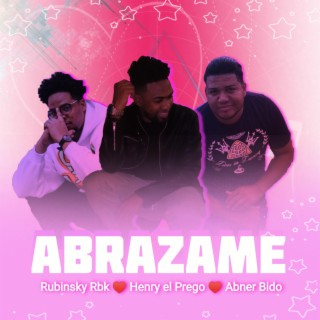 Abrazame ft. Rubinsky Rbk & Abner Bido lyrics | Boomplay Music