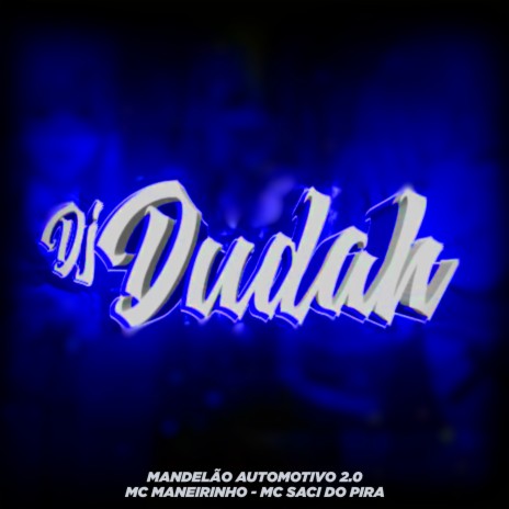 Mandelão Automotivo 2.0 ft. MC Saci do Pira & DJ DUDAH | Boomplay Music