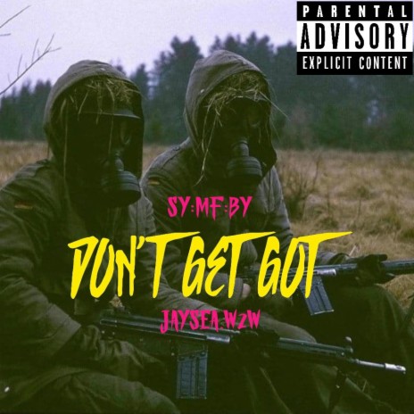 Don't Get Got ft. JaySea.w2w | Boomplay Music