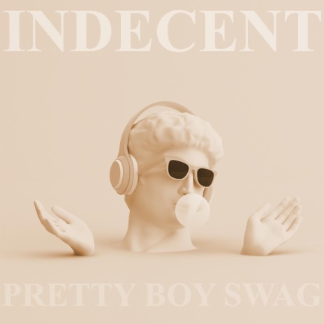 INDECENT (PRETTY BOY SWAG) (Radio Edit) | Boomplay Music