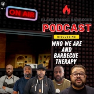 Ep. 11: Who We Are & BBQ Therapy