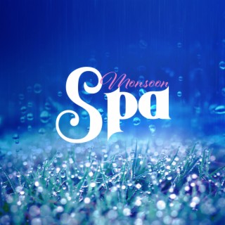 Monsoon Spa: Soft Music for Spa & Wellness, Health and Beauty, Total Relaxation