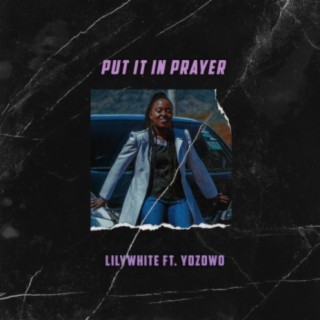 Put It In Prayer (feat. YoZoWo)