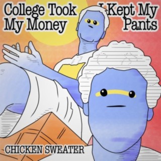 College Took My Money... I Kept My Pants