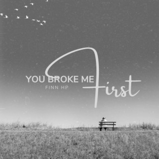 You Broke Me First