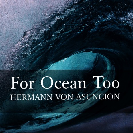 For Ocean Too | Boomplay Music