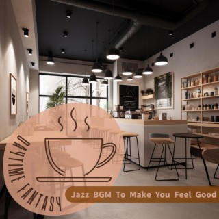Jazz Bgm to Make You Feel Good