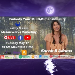 Embody Your Multi-Dimensionality with Sarah R. Adams