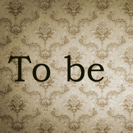 To be