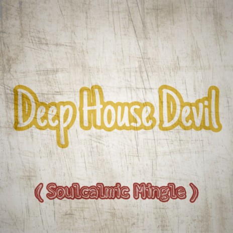 Deep House Devil (Soulcalmic Mingle) | Boomplay Music