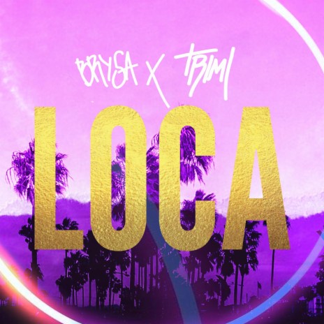 Loca ft. Trimi | Boomplay Music