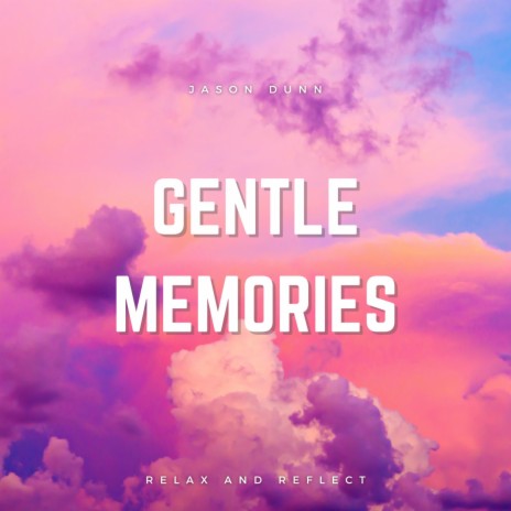 Gentle Memories | Boomplay Music