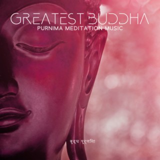 Greatest Buddha Purnima Meditation Music (बुद्ध पूर्णिमा) – Special Mantras, Buddhist Songs & Prayers