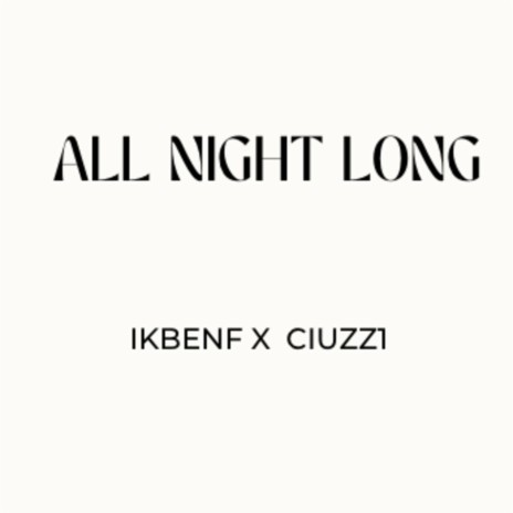ALL NIGHT LONG ft. CIUZZ1