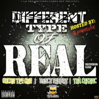 Different Type Of Real (feat. Tha Craziac & Duece Freight)