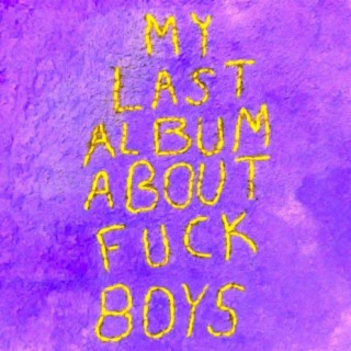 My Last Album About Fuck Boys