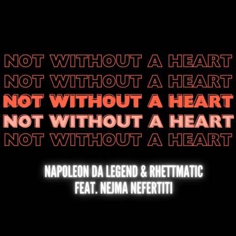 Not Without A Heart ft. Dj Rhettmatic & Nejma Nefertiti | Boomplay Music