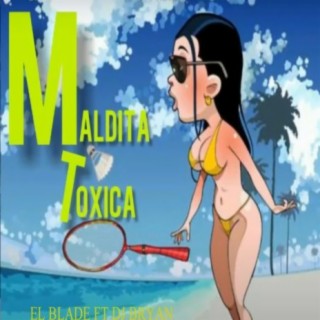 MALDITA TOXICA (feat. DJ BRYAN EL FAMOSITO)