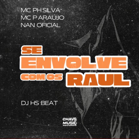 Se Envolve Com Os Raul ft. Mc PH Silva, MC P Araújo & Nan Oficial | Boomplay Music