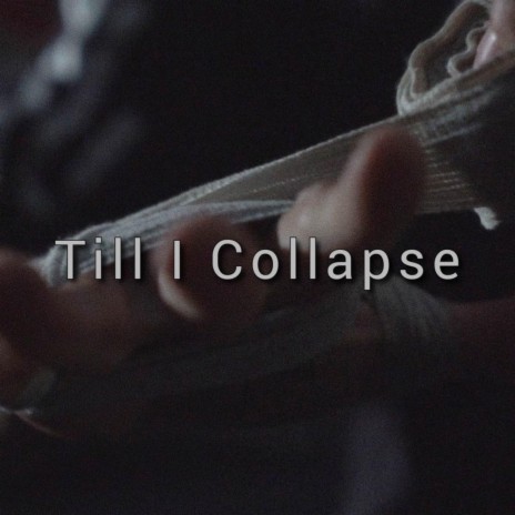 Till I Collapse | Boomplay Music