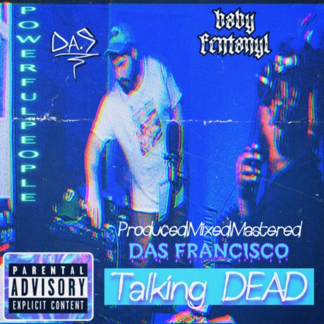 Talking Dead ft. Baby Fentanyl & DAS