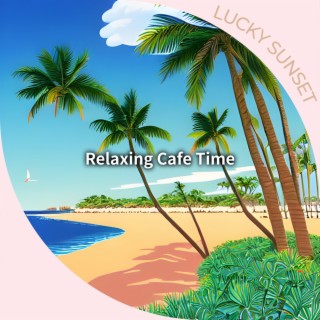 Relaxing Cafe Time