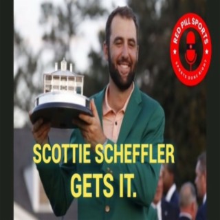 Scottie Scheffler gets it.