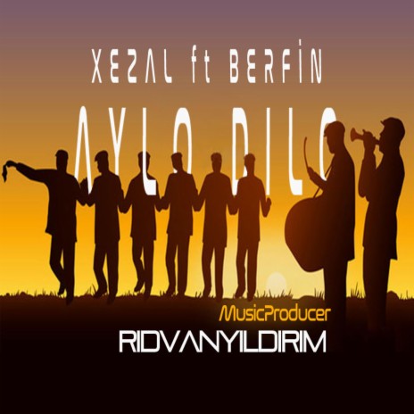 Aylo Dilo (feat. Xezal & Berfin) | Boomplay Music